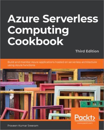 Azure Serverless Computing Cookbook