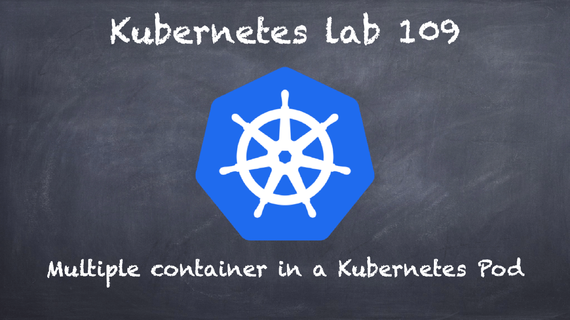 (K8s) Kubernetes lab 109 Multiple container in a Kubernetes pod